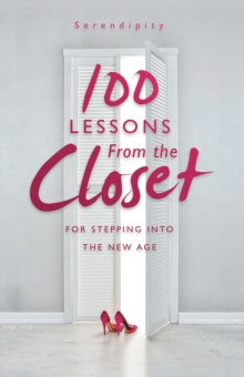 100 Lessons From the Closet : For Stepping into the New Age