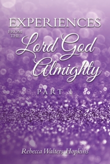 Experiences from The Lord God Almighty : Part 1