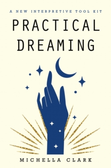 Practical Dreaming: : A New Interpretive Tool Kit