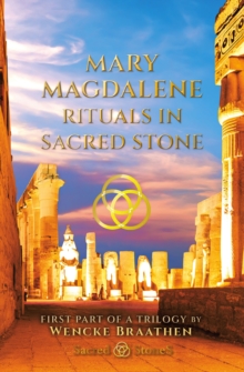 MARY MAGDALENE: "RITUALS IN SACRED STONE" : DEVOTED WIFE HIDDEN QUEEN  POWERFUL PRIESTESS