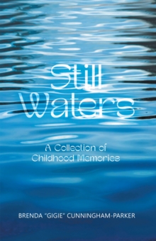 Still Waters : A Collection of Childhood Memories