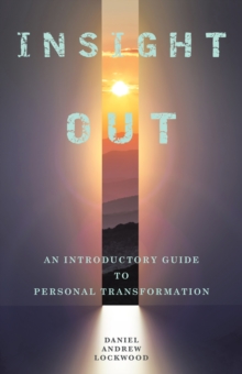 Insight Out : An Introductory Guide to Personal Transformation