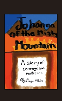 Johanna of the Misty Mountain : A story of courage and resilience