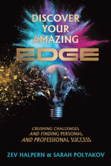 Discover Your Amazing Edge : Crushing Challenges and Finding Personal and Professional Success