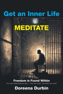 Get an Inner Life MEDITATE : Freedom is Found Within