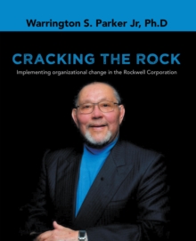 Cracking the Rock : Implementing organizational change  in the Rockwell Corporation