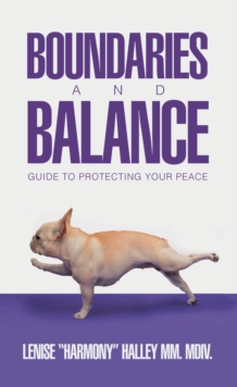 Boundaries And Balance : Guide To Protecting Your Peace