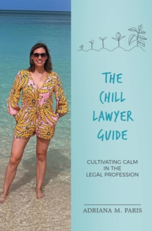 The Chill Lawyer Guide : Cultivating Calm in the Legal Profession