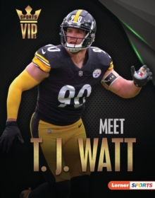 Meet T. J. Watt : Pittsburgh Steelers Superstar