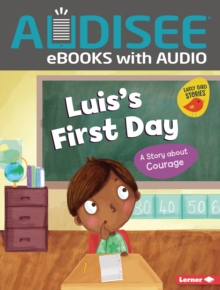 Luis's First Day : A Story about Courage