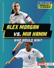 Alex Morgan vs. Mia Hamm : Who Would Win?