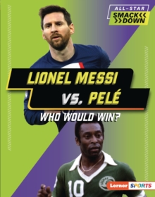 Lionel Messi vs. Pele : Who Would Win?