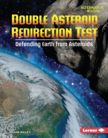 Double Asteroid Redirection Test : Defending Earth from Asteroids