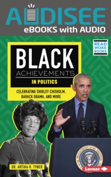 Black Achievements in Politics : Celebrating Shirley Chisholm, Barack Obama, and More