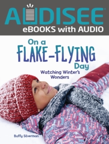 On a Flake-Flying Day : Watching Winter's Wonders