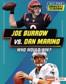 Joe Burrow vs. Dan Marino : Who Would Win?