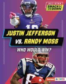 Justin Jefferson vs. Randy Moss : Who Would Win?