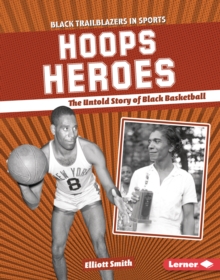 Hoops Heroes : The Untold Story of Black Basketball