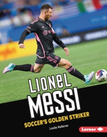 Lionel Messi : Soccer's Golden Striker