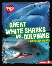 Great White Sharks vs. Dolphins : Food Chain Fights