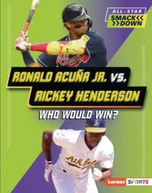 Ronald Acuna Jr. vs. Rickey Henderson : Who Would Win?