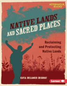 Native Lands And Sacred Places : Reclaiming And Protecting Native Lands