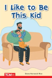 I Like to Be This Kid : PreK/K: Book 15