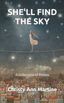 She'll Find the Sky : A Collection of Poems