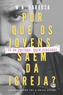 Por que os jovens saem da igreja? : Fe ou cultura, quem vencera?