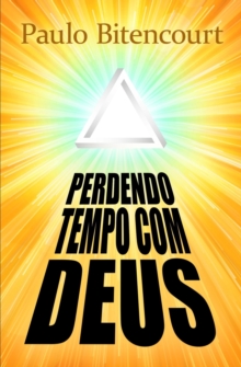Perdendo Tempo Com Deus : Por Que Sou Ateu