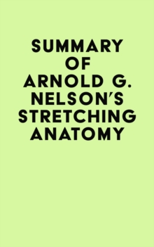 Summary of Arnold G. Nelson's Stretching Anatomy