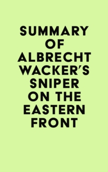 Summary of Albrecht Wacker's Sniper on the Eastern Front