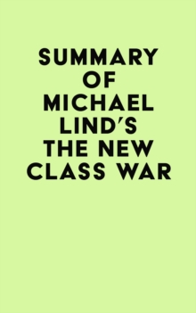 Summary of Michael Lind's The New Class War