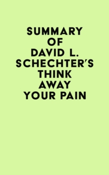 Summary of David L. Schechter's Think Away Your Pain