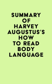 Summary of Harvey Augustus's How to Read Body Language