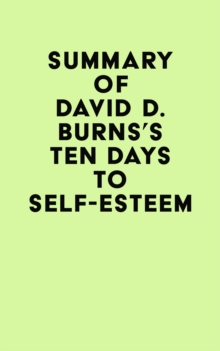 Summary of David D. Burns's Ten Days to Self-Esteem