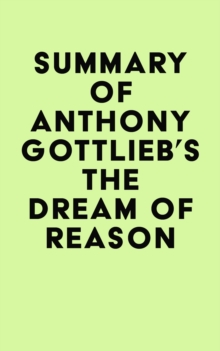 Summary of Anthony Gottlieb's The Dream of Reason