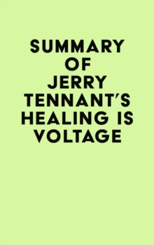 Summary of Jerry Tennant's Healing is Voltage