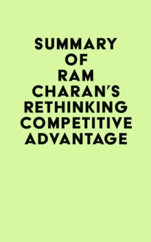 Summary of Ram Charan's Rethinking Competitive Advantage