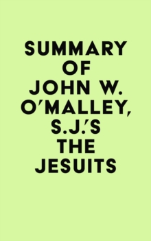 Summary of John W. O'Malley, S.J.'s The Jesuits