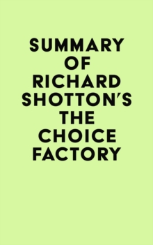 Summary of Richard Shotton's The Choice Factory