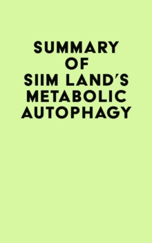 Summary of Siim Land's Metabolic Autophagy