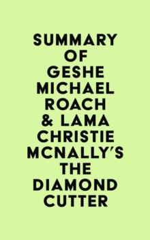 Summary of Geshe Michael Roach & Lama Christie McNally's The Diamond Cutter