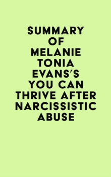 Summary of Melanie Tonia Evans's You Can Thrive After Narcissistic Abuse