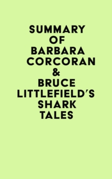 Summary of Barbara Corcoran & Bruce Littlefield's Shark Tales