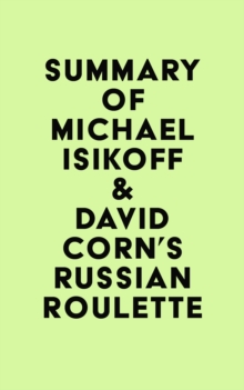 Summary of Michael Isikoff & David Corn's Russian Roulette