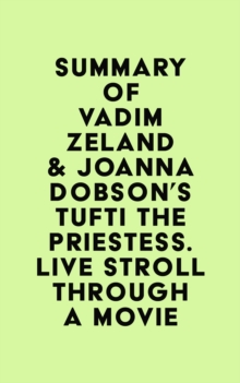 Summary of Vadim Zeland & Joanna Dobson's Tufti the Priestess. Live Stroll Through A Movie