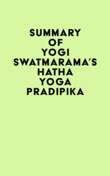 Summary of Yogi Swatmarama's Hatha Yoga Pradipika