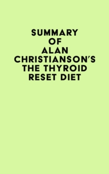 Summary of Alan Christianson's The Thyroid Reset Diet