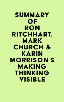 Summary of Ron Ritchhart, Mark Church & Karin Morrison's Making Thinking Visible